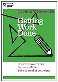 Getting Work Done (HBR 20-Minute Manager Series) (Hardcover)