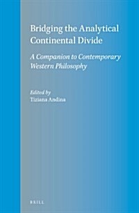 Bridging the Analytical Continental Divide: A Companion to Contemporary Western Philosophy (Hardcover)