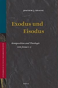 Exodus Und Eisodus: Komposition Und Theologie Von Josua 1-5 (Hardcover)