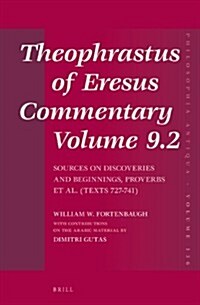 Theophrastus of Eresus, Commentary Volume 9.2: Sources on Discoveries and Beginnings, Proverbs et al. (Texts 727-741) (Hardcover)