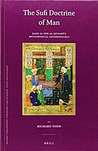 The Sufi Doctrine of Man: Ṣadr Al-Dīn Al-Qūnawīs Metaphysical Anthropology (Hardcover)