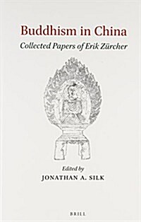 Buddhism in China: Collected Papers of Erik Z?cher (Paperback)