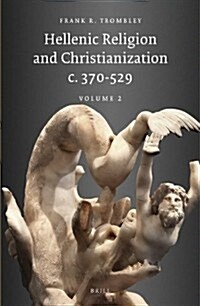 Hellenic Religion and Christianization c. 370-529, Volume 2 (Paperback)