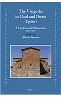 The Visigoths in Gaul and Iberia (Update): A Supplemental Bibliography, 2010-2012 (Hardcover)