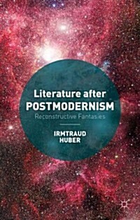 Literature after Postmodernism : Reconstructive Fantasies (Hardcover)