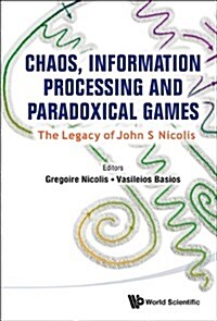 Chaos, Information Processing and Paradoxical Games: The Legacy of John S Nicolis (Hardcover)