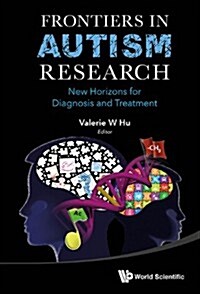 Frontiers in Autism Research: New Horizons for Diagnosis and Treatment (Hardcover)