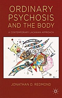 Ordinary Psychosis and the Body : A Contemporary Lacanian Approach (Hardcover)