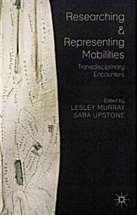 [중고] Researching and Representing Mobilities : Transdisciplinary Encounters (Hardcover)