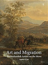 Netherlands Yearbook for History of Art / Nederlands Kunsthistorisch Jaarboek 63 (2013): Art and Migration. Netherlandish Artists on the Move, 1400-17 (Hardcover)