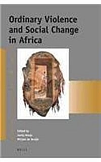 Ordinary Violence and Social Change in Africa (Paperback)
