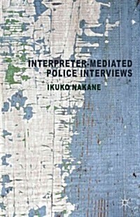 Interpreter-Mediated Police Interviews : A Discourse-pragmatic Approach (Hardcover)