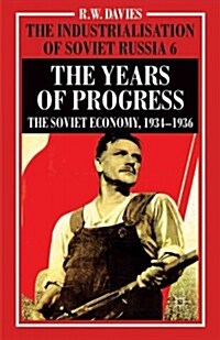 The Industrialisation of Soviet Russia Volume 6: The Years of Progress : The Soviet Economy, 1934-1936 (Hardcover)
