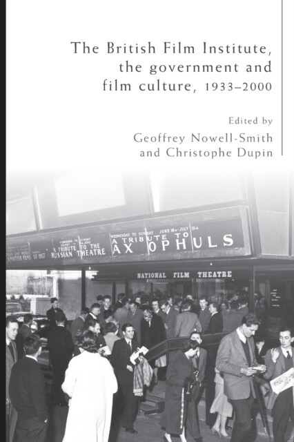 The British Film Institute, the Government and Film Culture, 1933–2000 (Paperback)