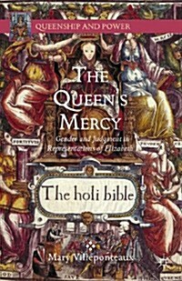 The Queens Mercy : Gender and Judgment in Representations of Elizabeth I (Hardcover)