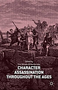 Character Assassination Throughout the Ages (Hardcover)