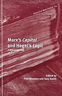 Marxs Capital and Hegels Logic: A Reexamination (Hardcover)