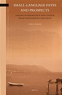 Small-Language Fates and Prospects: Lessons of Persistence and Change from Endangered Languages: Collected Essays (Hardcover)