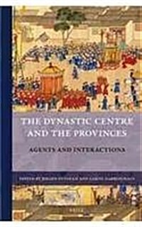 The Dynastic Centre and the Provinces: Agents & Interactions (Hardcover)