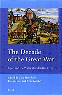 The Decade of the Great War: Japan and the Wider World in the 1910s (Hardcover)