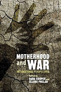Motherhood and War : International Perspectives (Hardcover)