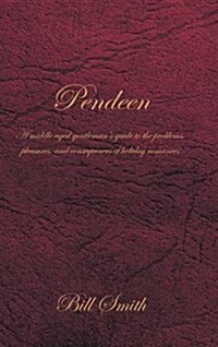 Pendeen: A Middle Aged Gentlemans Guide to the Problems, Pleasures, and Consequences of Holiday Romances (Hardcover)