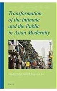 Transformation of the Intimate and the Public in Asian Modernity (Hardcover)