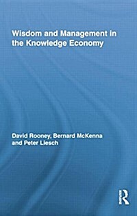 Wisdom and Management in the Knowledge Economy (Paperback)