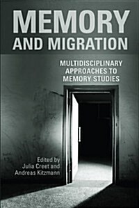 Memory and Migration: Multidisciplinary Approaches to Memory Studies (Paperback)