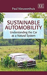 Sustainable Automobility : Understanding the Car as a Natural System (Hardcover)