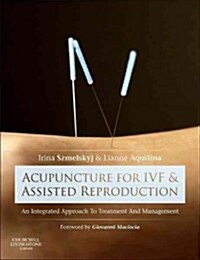 Acupuncture for IVF and Assisted Reproduction : An integrated approach to treatment and management (Hardcover)