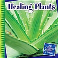 Healing Plants (Library Binding, Revised)
