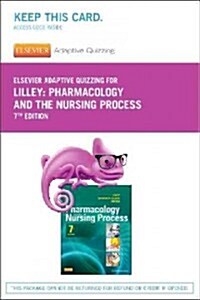 Elsevier Adaptive Quizzing for Lilley Pharmacology and the Nursing Process Retail Access Card (Pass Code, 7th)