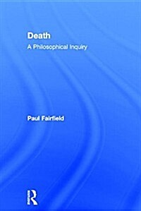 Death: A Philosophical Inquiry (Hardcover)