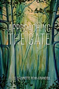 Approaching the Gate: Poems (Paperback)