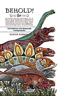 Behold! The Dinosaurs! : (and numerous non-dinosaurian contemporaries) (Paperback)