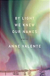 By Light We Knew Our Names (Paperback)