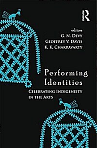 Performing Identities : Celebrating Indigeneity in the Arts (Hardcover)