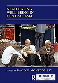 Negotiating Well-Being in Central Asia (Hardcover)