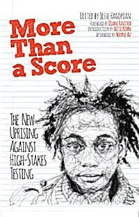 More Than a Score: The New Uprising Against High-Stakes Testing (Paperback)