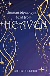 Instant Messages Sent from Heaven (Paperback)