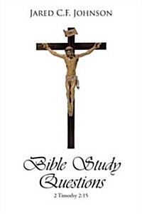 Bible Study Questions: 2 Timothy 2:15 (Paperback)