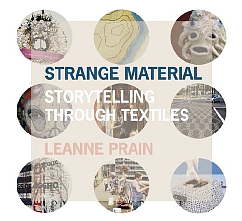 Strange Material: Storytelling Through Textiles (Paperback)