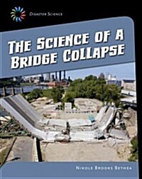 The Science of a Bridge Collapse (Library Binding)