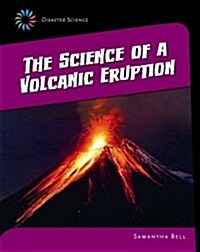 The Science of a Volcanic Eruption (Library Binding)