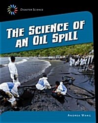 The Science of an Oil Spill (Library Binding)