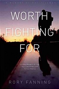 Worth Fighting for: An Army Rangers Journey Out of the Military and Across America (Paperback)