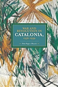 War and Revolution in Catalonia, 1936-1939 (Paperback)