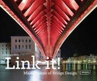 Link it! : masterpieces of bridge design