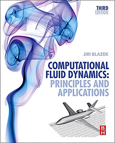 Computational Fluid Dynamics: Principles and Applications (Hardcover, 3 ed)